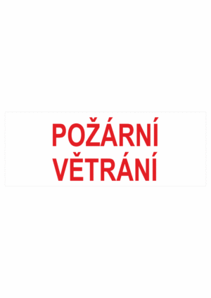 Požární bezpečnostní textová tabulka: "Požární větrání"