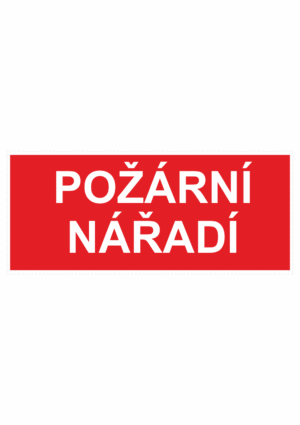 Požární bezpečnostní textová tabulka: "Požární nářadí"
