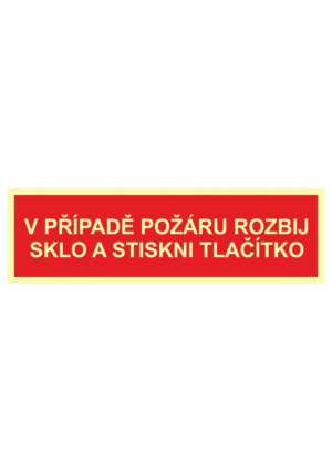 Fotoluminiscenční bezpečnostní značení - Text bez symbolu: "V případě požáru rozbij sklo a stiskni tlačítko"