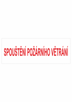 Požární bezpečnostní textová tabulka: "Spouštění požárního větrání"