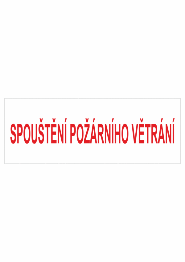 Požární bezpečnostní textová tabulka: "Spouštění požárního větrání"