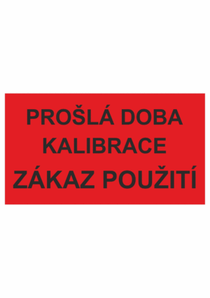 Revizní a kalibrační štítky: Kalibrační štítek - Prošla dobra kalibrace / Zákaz použití