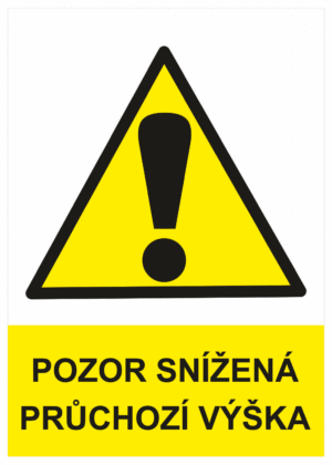 Výstražná bezpečnostní tabulka symbol s textem: "Pozor snížená průchozí výška"