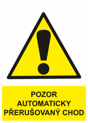 Výstražná bezpečnostní tabulka symbol s textem: "Pozor automaticky přerušovaný chod"
