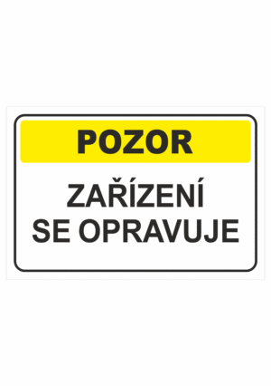 Výstražná textová tabulka: "Zařízení se opravuje"