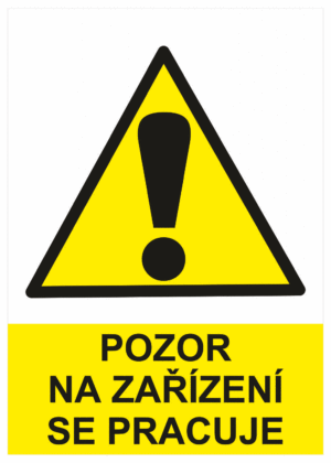 Výstražná bezpečnostní tabulka symbol s textem: "Pozor na zařízení se pracuje"