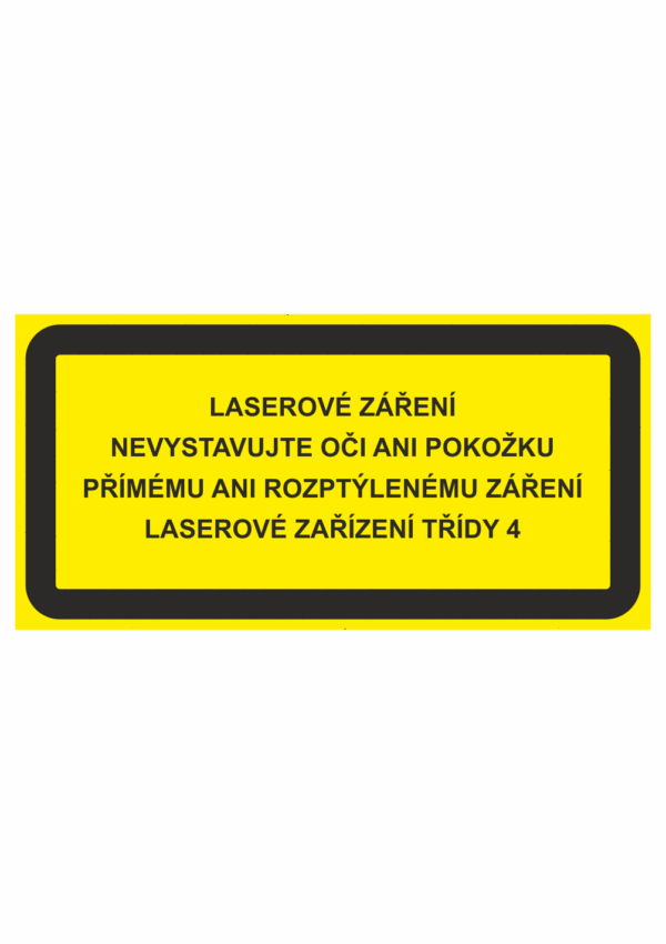 Výstražná bezpečnostní tabulka s textem: "Laserové zařízení, Nevystavujte oči ani pokožku přímému ani rozptýlenému záření laserového zařízení třídy 4L