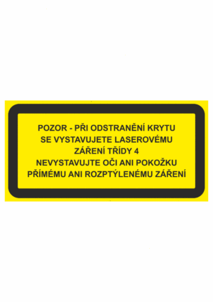 Výstražná bezpečnostní tabulka s textem: "Pozor - Při odstranění krytu se vystavujete laserovému záření třídy 4 / Nevystavujte oči ani pokožku přímému ani rozptýlenému záření"