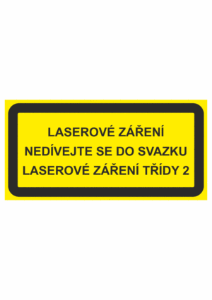 Výstražná bezpečnostní tabulka s textem: "Laserové záření Nedívejte se do svazku Laserové záření třídy 2"