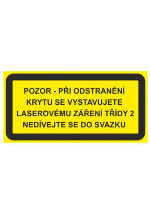Výstražná bezpečnostní tabulka s textem: "Pozor - Při odstranění krytu se vystavujete laserovému záření třídy 2 Nedívejte se do svazku"