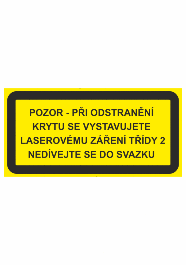 Výstražná bezpečnostní tabulka s textem: "Pozor - Při odstranění krytu se vystavujete laserovému záření třídy 2 Nedívejte se do svazku"