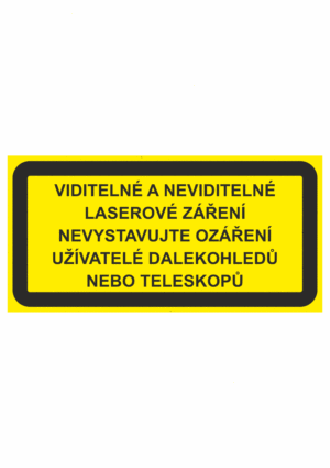 Výstražná bezpečnostní tabulka s textem: "Viditelné a neviditelné laserové záření Nevystavujte ozáření uživatelé dalekohledů nebo teleskopů"