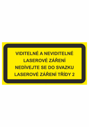 Výstražná bezpečnostní tabulka s textem: "Viditelné a neviditelné laserové záření Nedívejte se do svazku Laserové záření třídy 2"