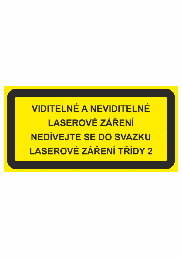 Výstražná bezpečnostní tabulka s textem: "Viditelné a neviditelné laserové záření Nedívejte se do svazku Laserové záření třídy 2"