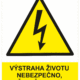 Značení elektro a ESD - Elektro výstrahy: Výstraha životu nebezpečno, přibližovat se k el. zařízení !