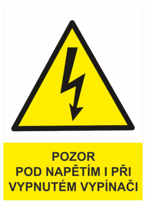Značení elektro a ESD - Elektro výstrahy: Pozor pod napětím i při vypnutém vypínači