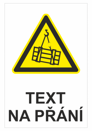 Bezpečnostní výstražná tabulka na přání - Symbol s textem na přání: Zavěšené břemeno