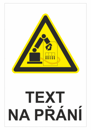 Bezpečnostní výstražná tabulka na přání - Symbol s textem na přání: Nebezpečí (průmyslový robot)