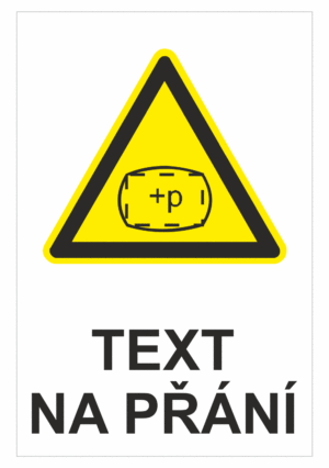 Bezpečnostní výstražná tabulka na přání - Symbol s textem na přání: Pozor přetlak