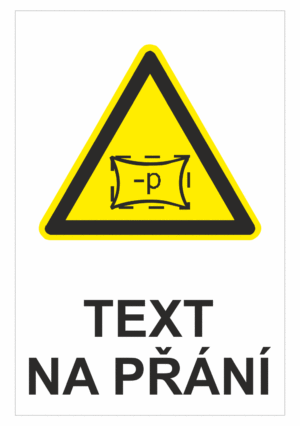 Bezpečnostní výstražná tabulka na přání - Symbol s textem na přání: Pozor podtlak