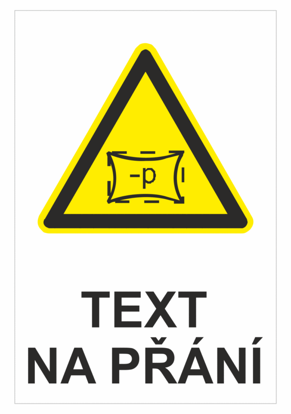 Bezpečnostní výstražná tabulka na přání - Symbol s textem na přání: Pozor podtlak