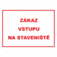 Zákazová bezpečnostní tabulka textová: "Zákaz vstupu na staveniště"