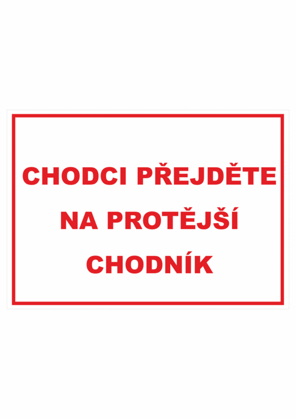 Zákazová bezpečnostní tabulka textová: "Chodci přejděte na protější chodník"