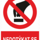 Zákazová bezpečnostní tabulka symbol s textem: "Nedotýkat se"