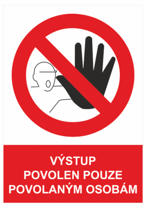 Zákazová bezpečnostní tabulka symbol s textem: "Výstup povolen pouze povolaným osobám"