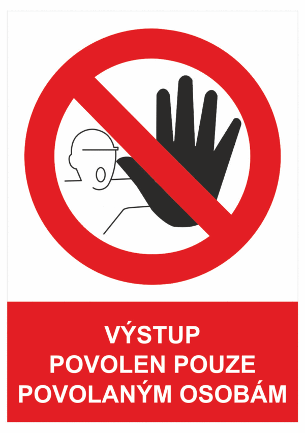 Zákazová bezpečnostní tabulka symbol s textem: "Výstup povolen pouze povolaným osobám"
