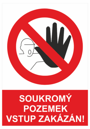 Zákazová bezpečnostní tabulka symbol s textem: "Soukromý pozemek vstup zakázán!"