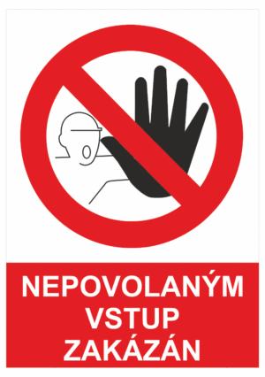 Zákazová bezpečnostní tabulka symbol s textem: "Nepovolaným vstup zakázán"