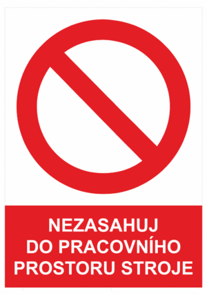 Zákazová bezpečnostní tabulka symbol s textem: "Nezasahuj do pracovního prostoru stroje"