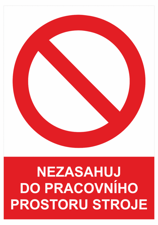 Zákazová bezpečnostní tabulka symbol s textem: "Nezasahuj do pracovního prostoru stroje"