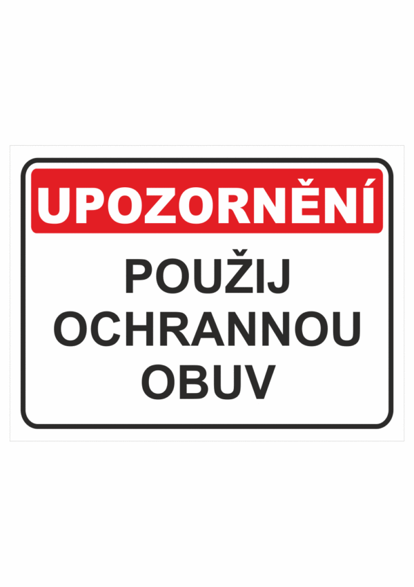 Použij ochrannou obuv