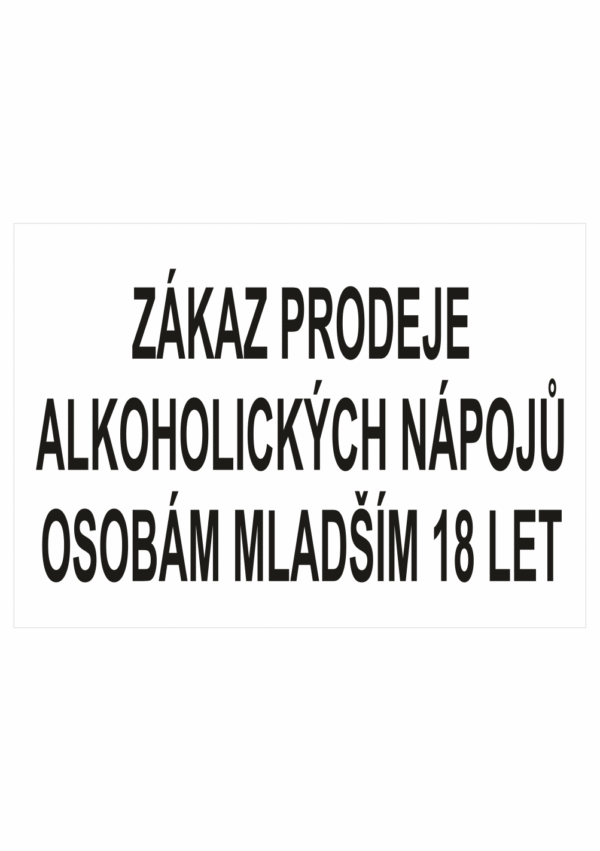 Zákazová bezpečnostní tabulka textová: "Zákaz prodeje alkoholických nápojů osobám mladším 18 let"