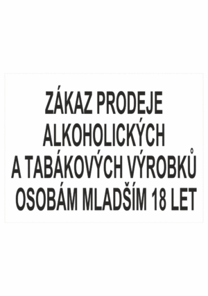 Zákazová bezpečnostní tabulka textová: "Zákaz prodeje alkoholických a tabákových výrobků osobám mladším 18 let"