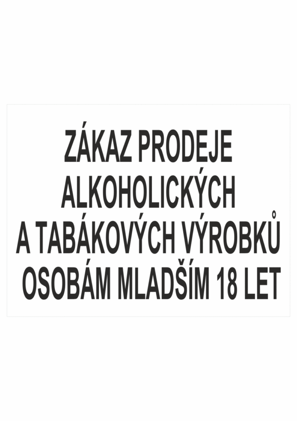 Zákazová bezpečnostní tabulka textová: "Zákaz prodeje alkoholických a tabákových výrobků osobám mladším 18 let"