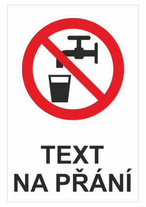 Bezpečnostní zákazová tabulka na přání - Symbol s textem na přání: Nepij