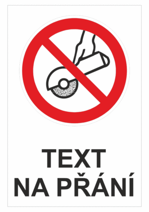 Bezpečnostní zákazová tabulka na přání - Symbol s textem na přání: Bruska