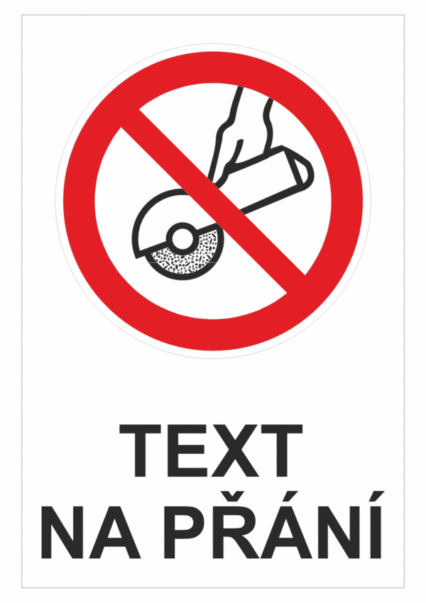 Bezpečnostní zákazová tabulka na přání - Symbol s textem na přání: Bruska