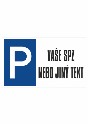 Značení budov a místnosti - Označení parkování: Značka parkoviště + Vaše SPZ nebo jiný text