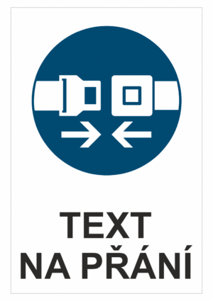 Bezpečnostní příkazová tabulka na přání - Symbol s textem na přání: Zapni pás