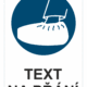 Bezpečnostní příkazová tabulka na přání - Symbol s textem na přání: Obujte návleky