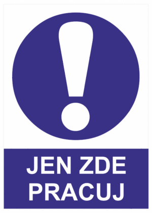 Příkazová bezpečnostní tabulka symbol s textem: "Jen zde pracuj"