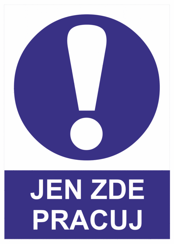 Příkazová bezpečnostní tabulka symbol s textem: "Jen zde pracuj"