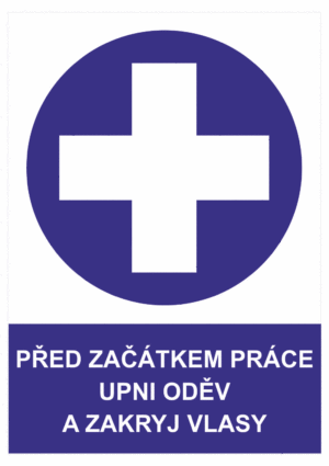 Příkazová bezpečnostní tabulka symbol s textem: "Před začátkem práce upni oděv a zakryj vlasy"