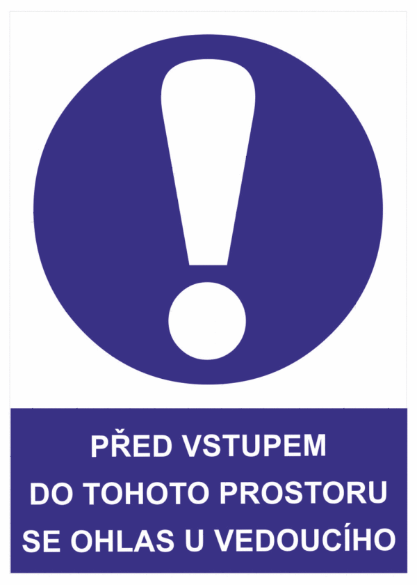 Příkazová bezpečnostní tabulka symbol s textem: "Před vstupem do tohoto prostoru se ohlas u vedoucího"