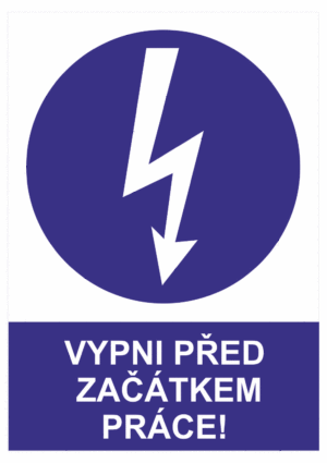 Příkazová bezpečnostní tabulka symbol s textem: "Vypni před začátkem práce!"