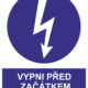 Příkazová bezpečnostní tabulka symbol s textem: "Vypni před začátkem práce!"